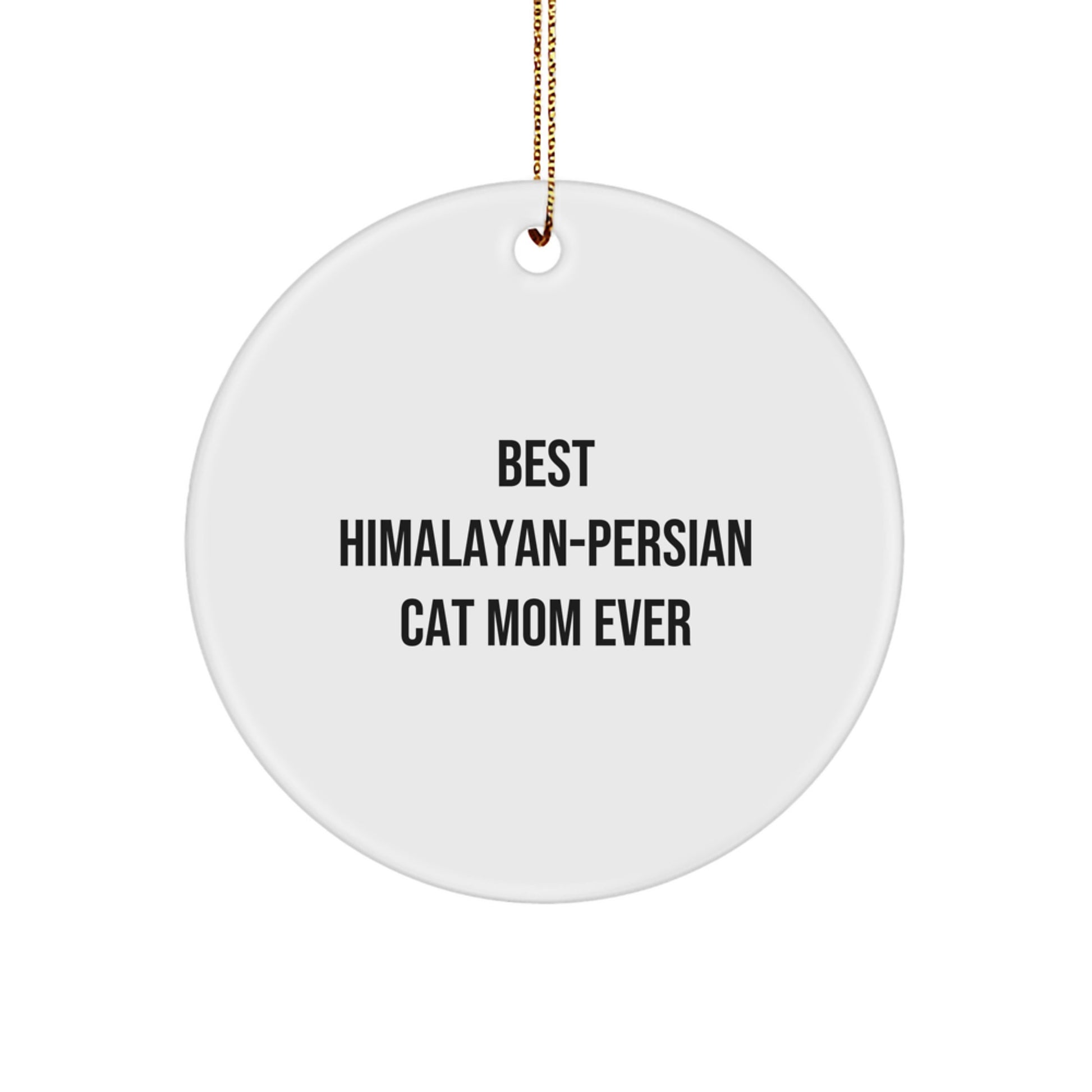 Funny Himalayan-Persian Cat Mom Gifts from Family for Christmas Unique Circle Ornament, 'Best Mom Ever' Quote - Image 1