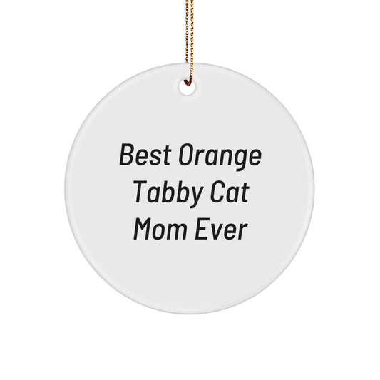Funny Orange Tabby Cat Mom Gifts from Men - Orange Tabby Cat Circle Ornament for Men, Women, and Friends - 'Best Orange Tabby Cat Mom Ever' Christmas Unique Gifts - Image 1