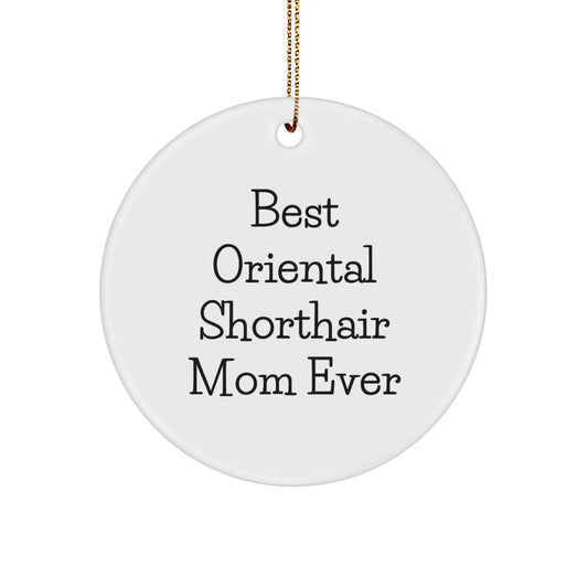 Oriental Shorthair Cat Mom - Funny Circle Ornament Gifts from Men to Oriental Shorthair Cat Mom for Christmas Unique Gifts - Image 1