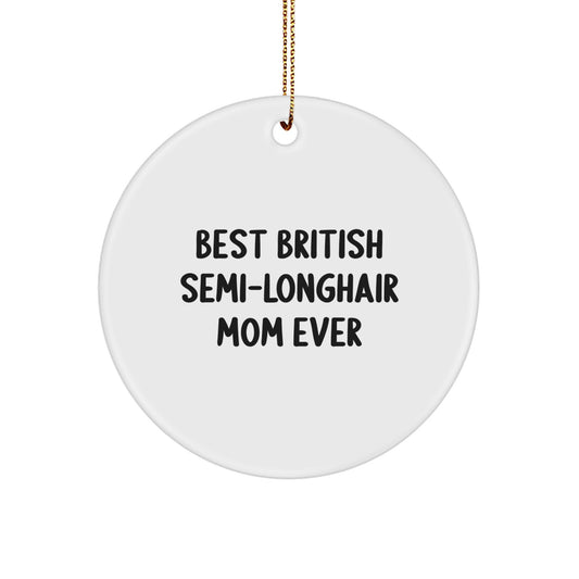 British Semi-Longhair Cat Mom Funny Gift, Circle Ornament for British Semi-Longhair Cat Lovers, Christmas Unique Gifts from Friends - Image 1