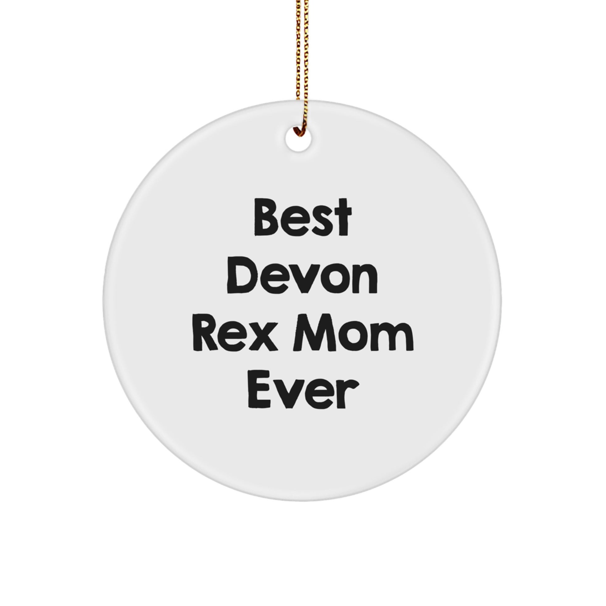 Funny Devon Rex Cat Gifts from Mom, Unique Circle Ornament for Christmas, 'Best Devon Rex Mom Ever' Quote, White, 2.75" Tall - Image 1