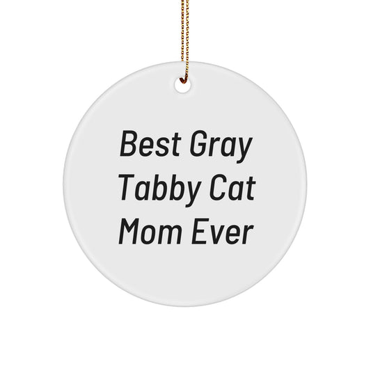 Gray Tabby Cat Mom Ever, Funny Quote Circle Ornament, Christmas Unique Gifts from Family to Friends, Gifts for Gray Tabby Cat Lovers - Image 1