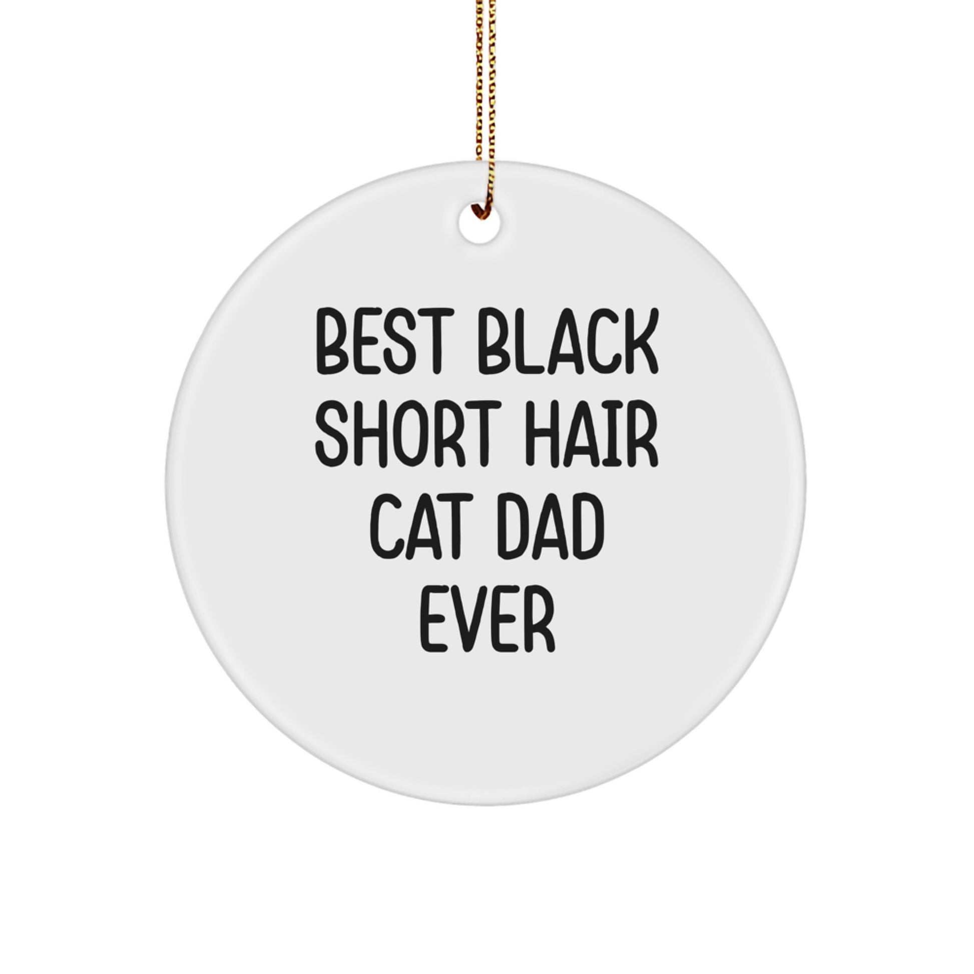 Funny Black Short Hair Cat Dad Ever Circle Ornament, Gifts from Dad, Gifts for Black Short Hair Cat, Unique Christmas Unique Gifts - Image 1