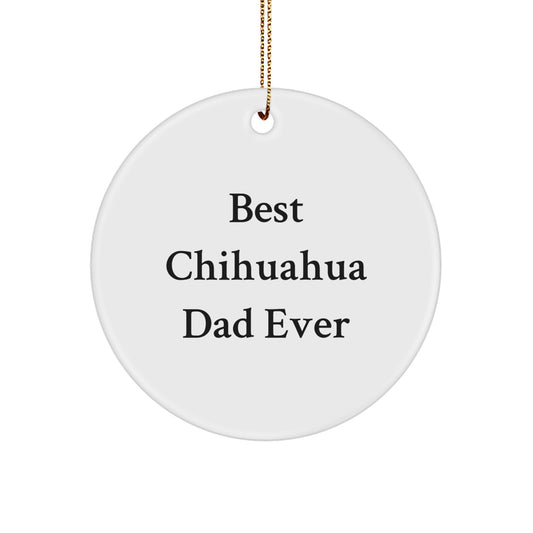 Charming Chihuahua Dad Ever Circle Ornament Gifts from Family to Friends, Unique Christmas Memorable Presents for Chihuahua Dog Lovers, Funny Quote Decorations - Image 1