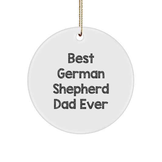 Funny German Shepherd Dog Gifts from Dad for Best Christmas Ever - Circle Ornament, 'Best German Shepherd Dad Ever' Quote, White, 2.75'' Tall - Image 1