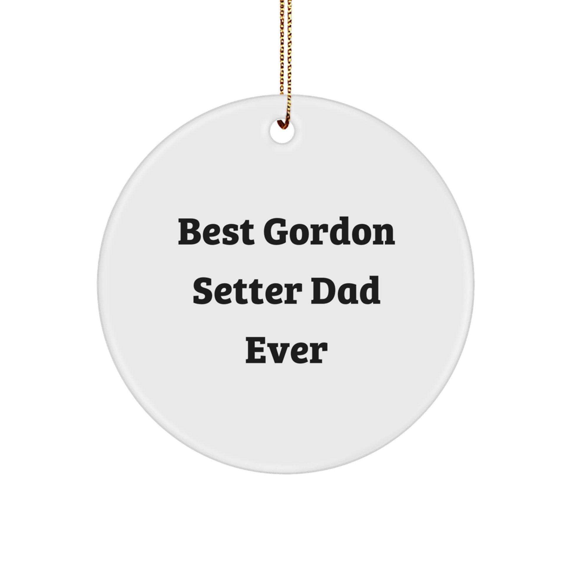 Funny Gordon Setter Dog Gifts from Dad for Christmas - Best Dad Ever Circle Ornament, Unique Gift for Men, Women, Friends, Family - Image 1