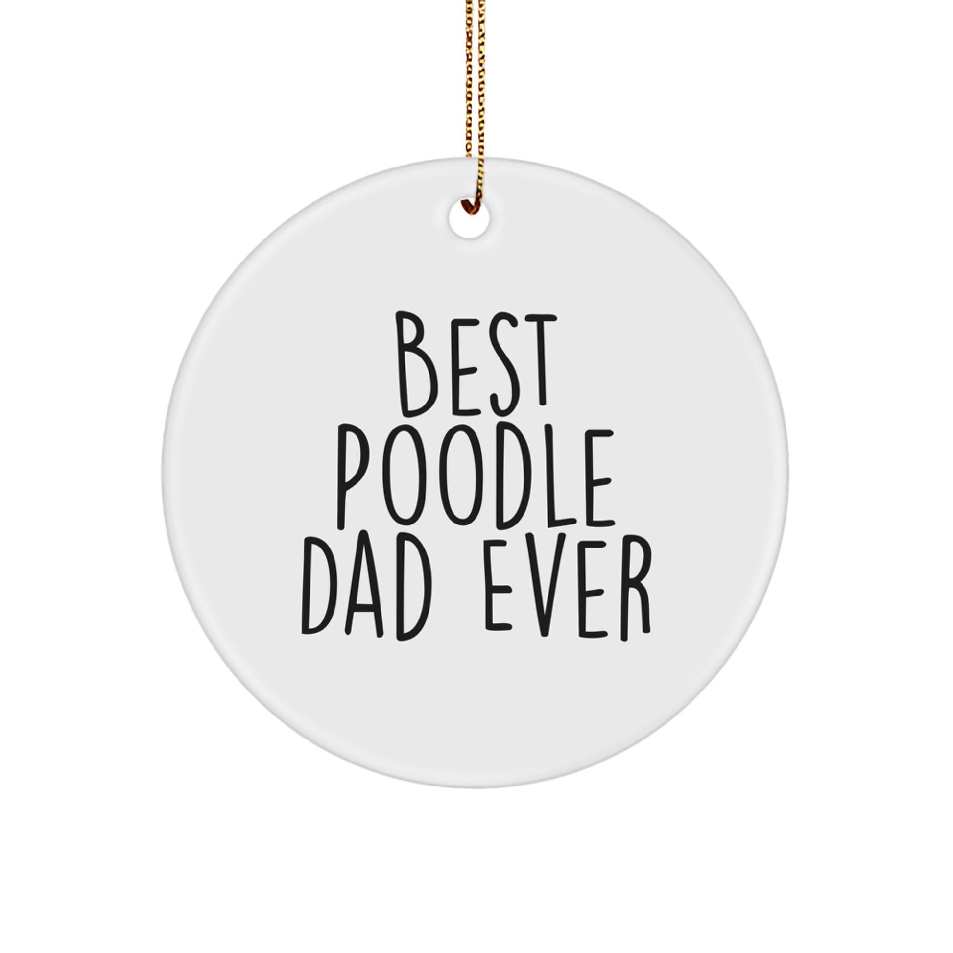 Funny Poodle Dog Dad Gifts from Family to Poodle Dog Lovers, Best Poodle Dad Ever Circle Ornament for Christmas - Image 1