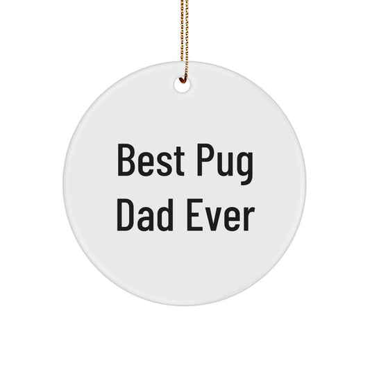 Funny Pug Dog Circle Ornament Gifts for Best Pug Dad Ever, Christmas Unique Gifts from Dad to Pug Lover - Image 1