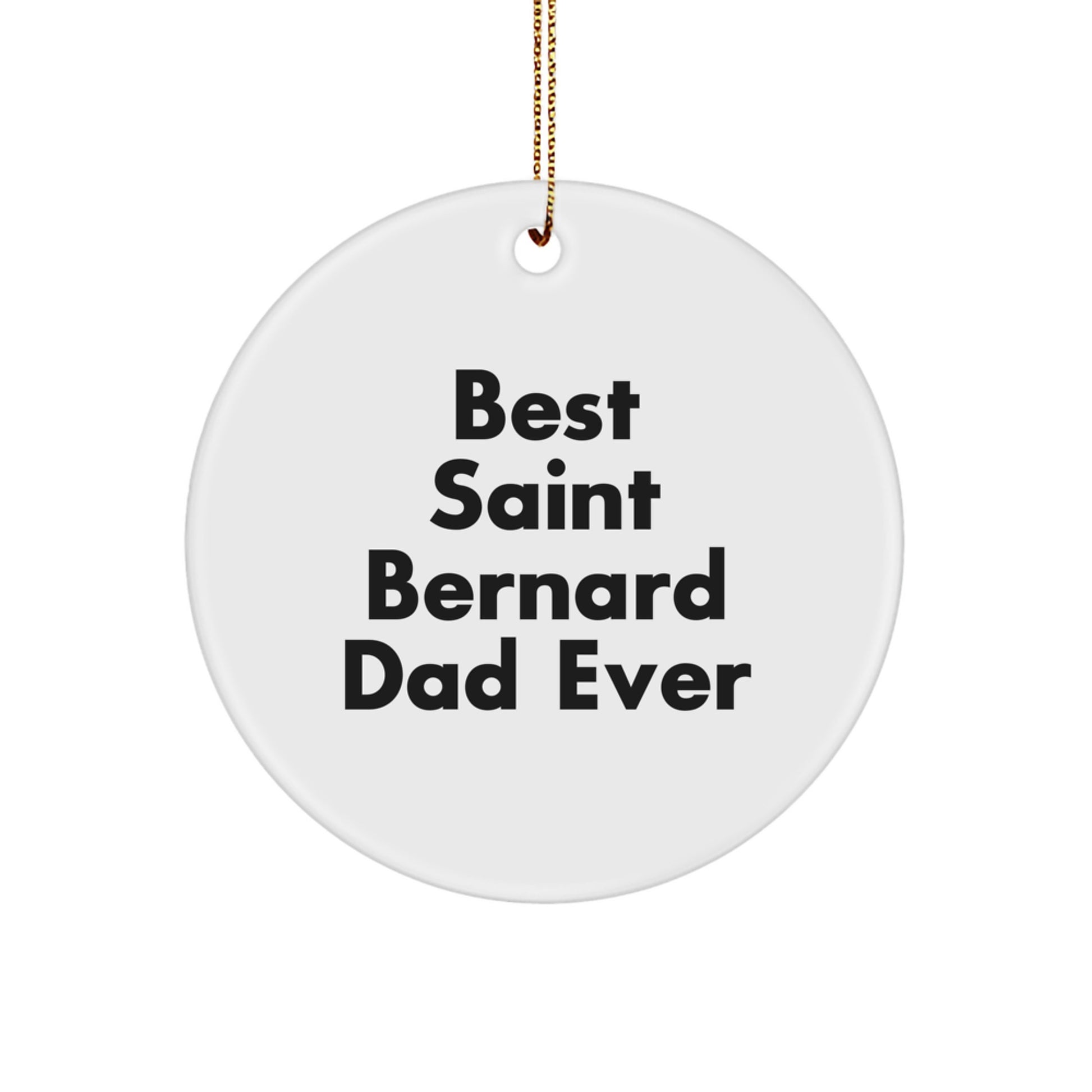 Saint Bernard Dog Gifts, Funny Quote Ornaments for Christmas, 'Best Saint Bernard Dad Ever', Circle Ornament Gifts from Men to Family, Friends, Coworkers - Image 1