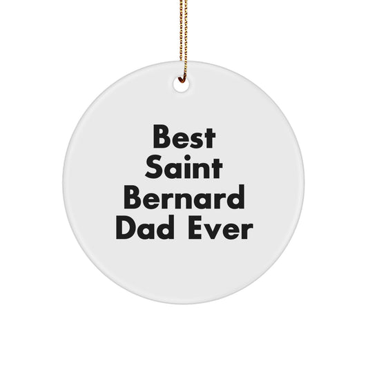 Saint Bernard Dog Gifts, Funny Quote Ornaments for Christmas, 'Best Saint Bernard Dad Ever', Circle Ornament Gifts from Men to Family, Friends, Coworkers - Image 1