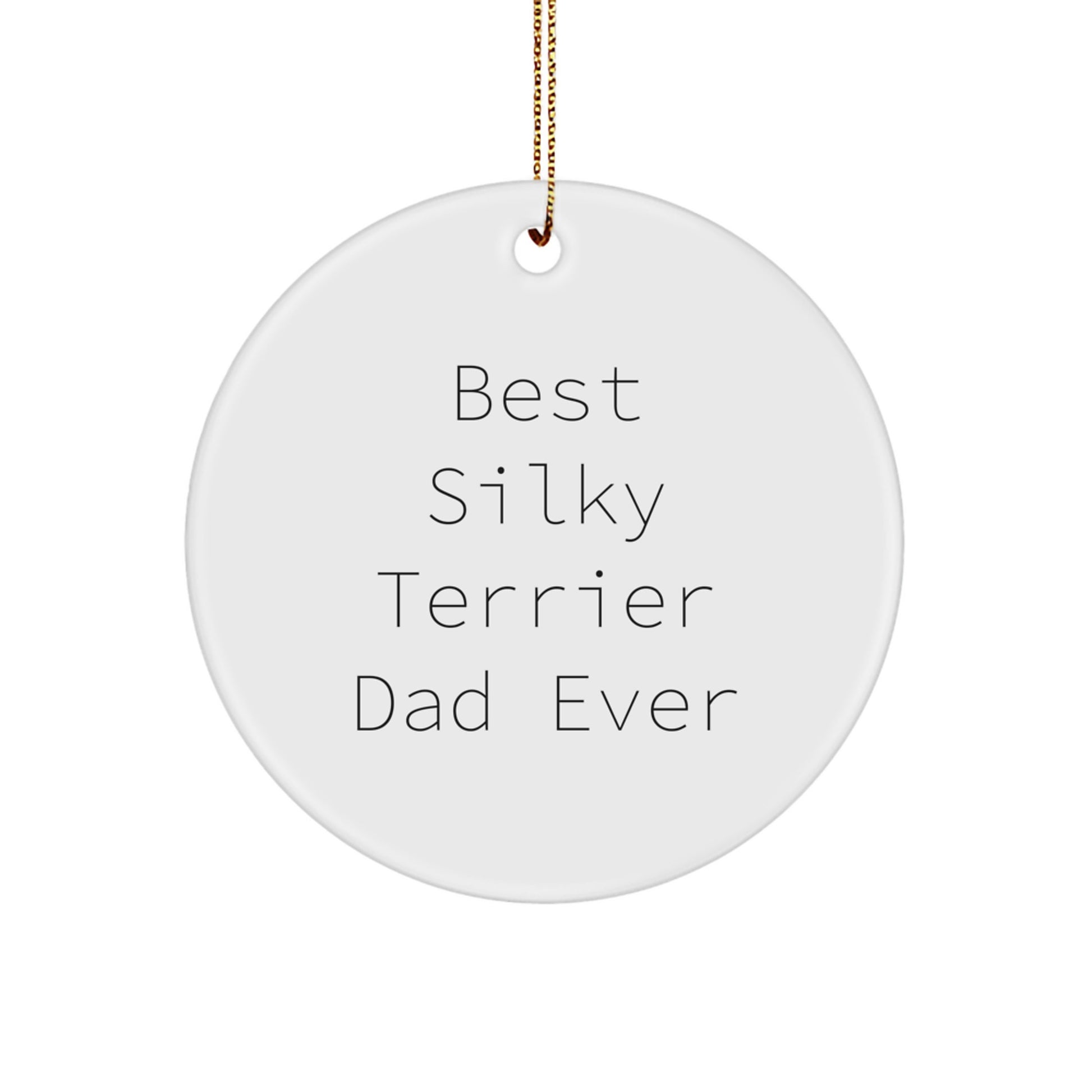 Funny Silky Terrier Dog Gifts from Best Dads, Circle Ornament for Christmas, 'Best Silky Terrier Dad Ever' Quote, Gifts for Silky Terrier Dog Lovers - Image 1