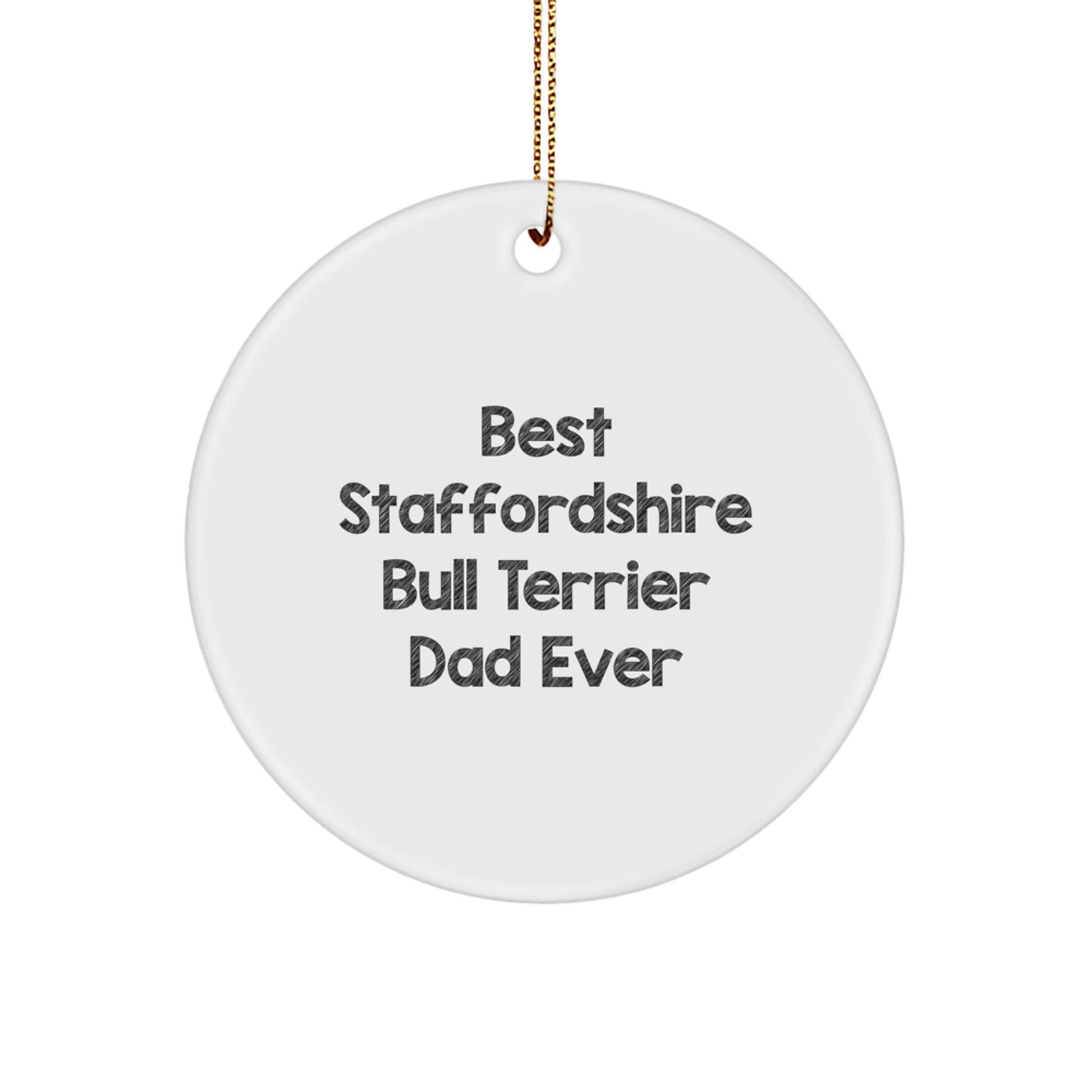 Funny Staffordshire Bull Terrier Dog Gifts from Dad for Christmas - Best Staffordshire Bull Terrier Dad Ever Circle Ornament - Image 1