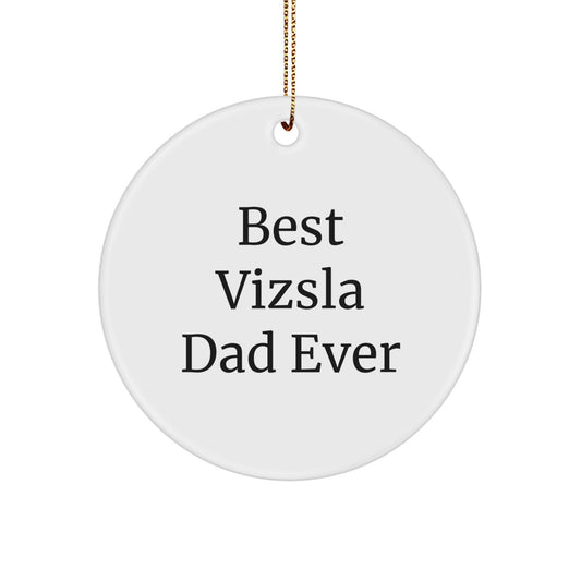 Funny Gifts from Vizsla Lovers for Best Dad Ever, Vizsla Dog Dad Gifts, Christmas Unique Ornaments, Circle Shaped Vizsla Dog Dad Ornament - Image 1