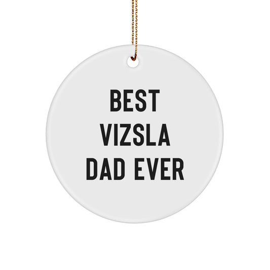 Vizsla Dog Lover Gifts from Dad - Best Dad Ever Quote, Funny Circle Ornament for Men, Women, Family, Friends, Coworkers - Christmas Unique Gifts - Image 1