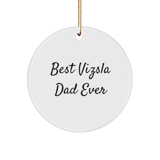 Funny Vizsla Dog Gifts for Men - Best Dad Ever Circle Ornament for Christmas Unique Gifts from Family - Vizsla Dog Lover Gifts - Image 1