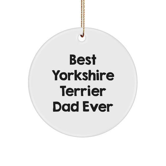Funny Yorkshire Terrier Dog Gifts for Men, Yorkshire Terrier Dog Circle Ornament Christmas Unique Gifts from Dad, Best Dad Ever - Image 1