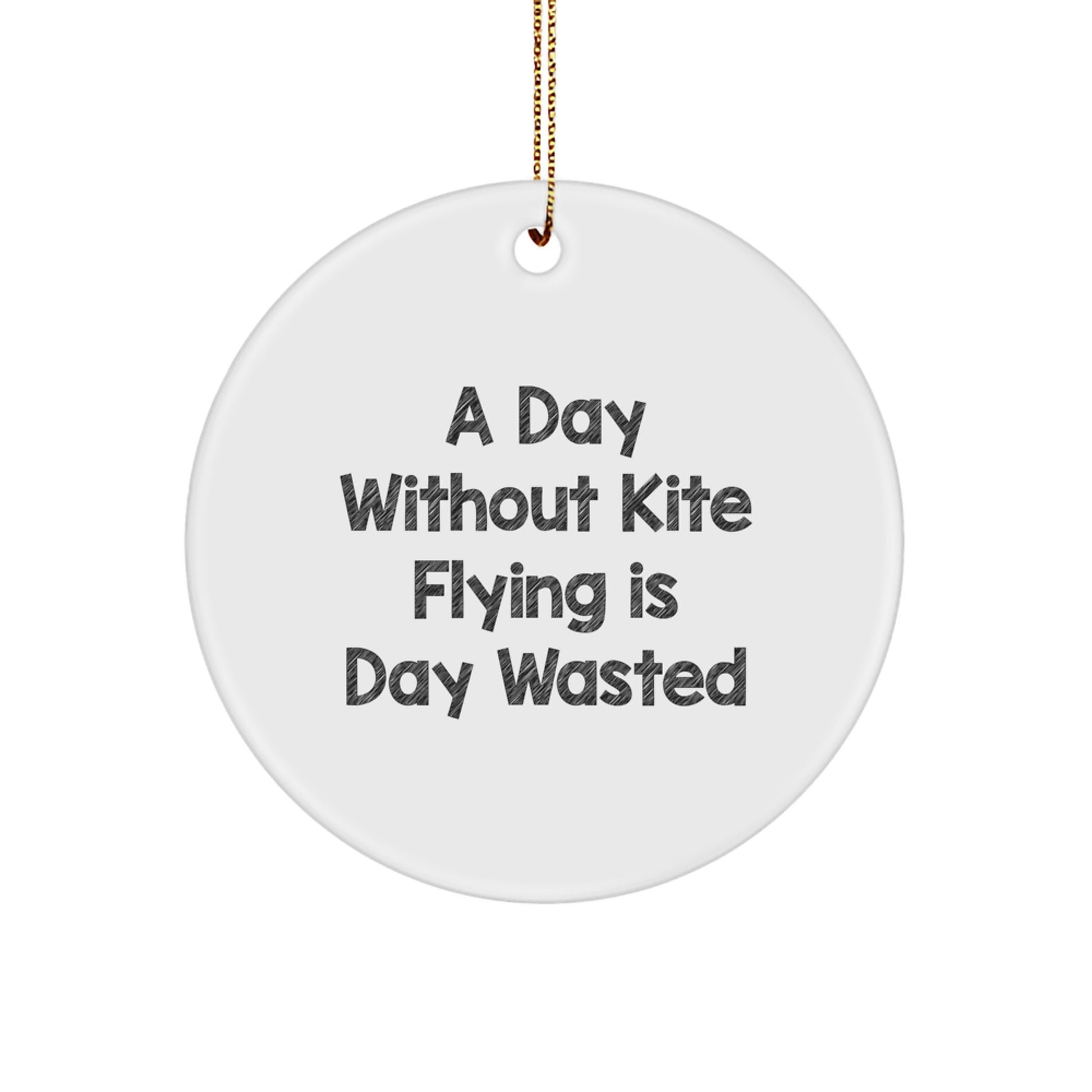 Kite Flying Gifts from Friends - A Day Without Kite Flying Is Day Wasted Inspired Circle Ornament for Christmas - Image 1