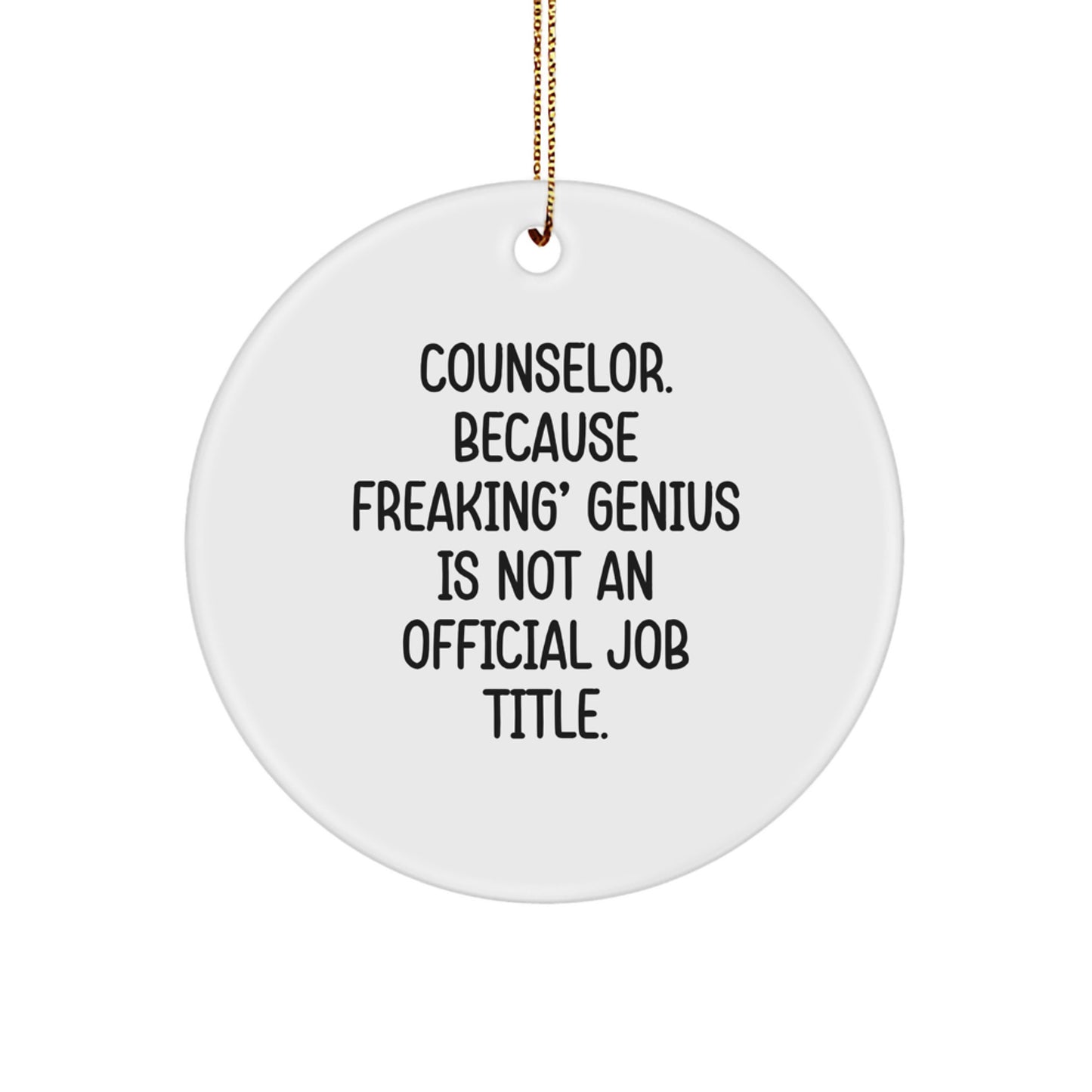Funny Counselor Gifts from Friends, Unique Circle Ornament for Counselor, Because Freaking' genius Is Not an Official Job Title. - Image 1