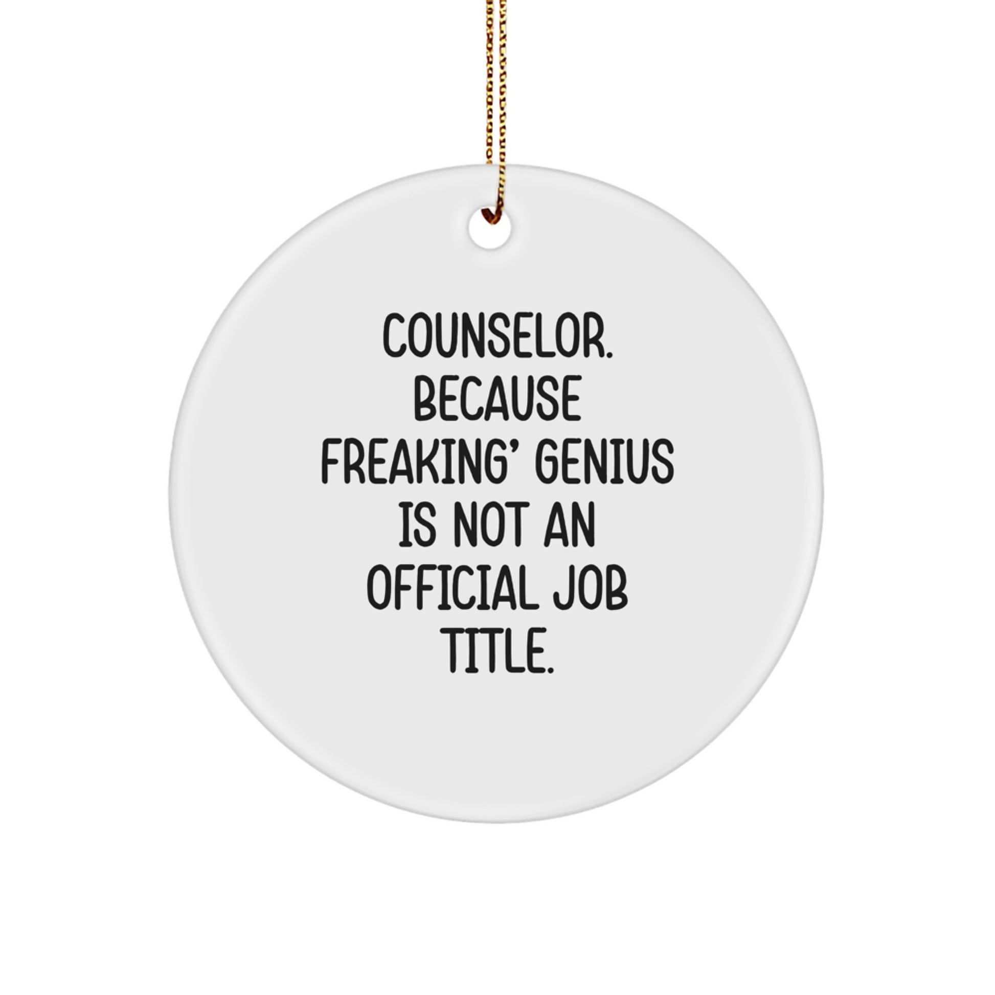 Funny Counselor Gifts from Friends, Unique Circle Ornament for Counselor, Because Freaking' genius Is Not an Official Job Title. - Image 1