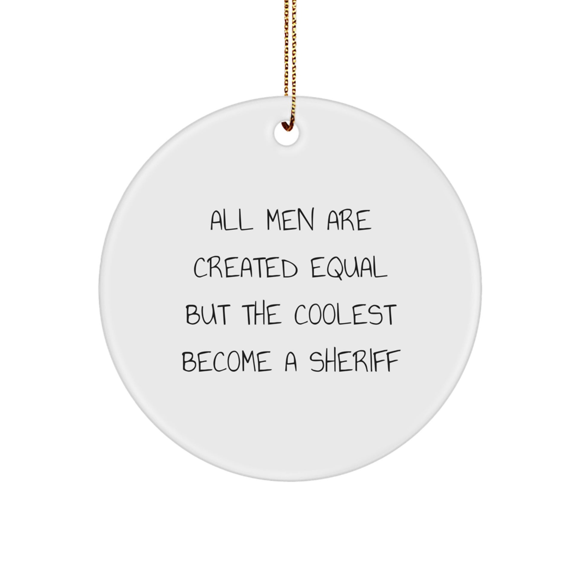 Funny Sheriff Christmas Unique Gifts from Men to Sheriff Friends, Circle Ornament Inspirational Sheriff Quotes for Office Decor - Image 1