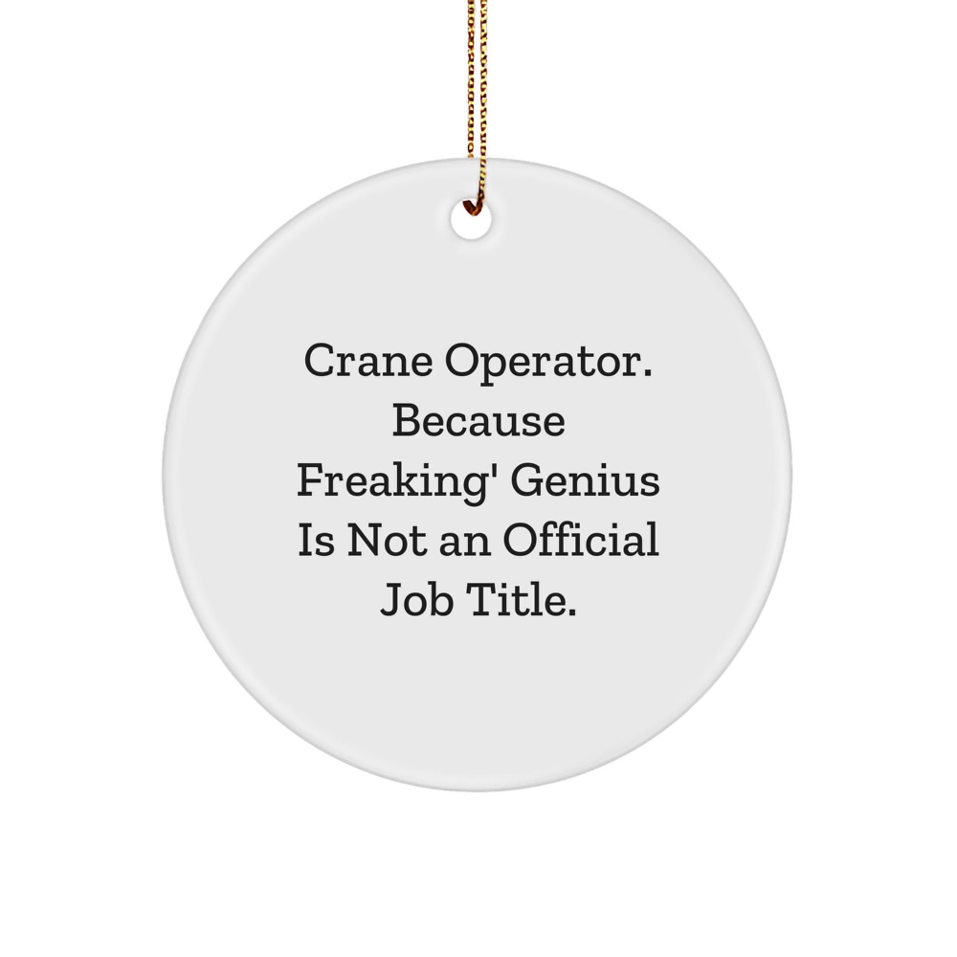 Funny Crane Operator Gifts from Friends, Christmas Unique Gifts for Crane Operator, Crane Operator Circle Ornament - Image 1