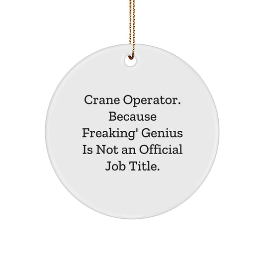 Funny Crane Operator Gifts from Friends, Christmas Unique Gifts for Crane Operator, Crane Operator Circle Ornament - Image 1
