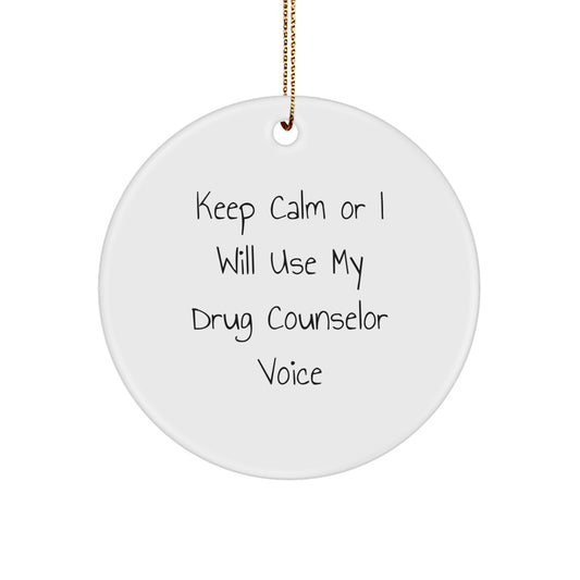 Funny Drug Counselor Gifts for Friends, Unique Christmas Ornaments with 'Keep Calm Or I Will Use My Drug Counselor Voice' Quote, Circle Shaped - Image 1
