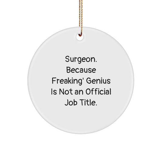 Funny Surgeon Gifts for Surgeon Friends, Inspirational Circle Ornament, 'Surgeon. Because Freaking' genius Is Not An Official Job Title.' Christmas Unique Gifts from Family to Men - Image 1