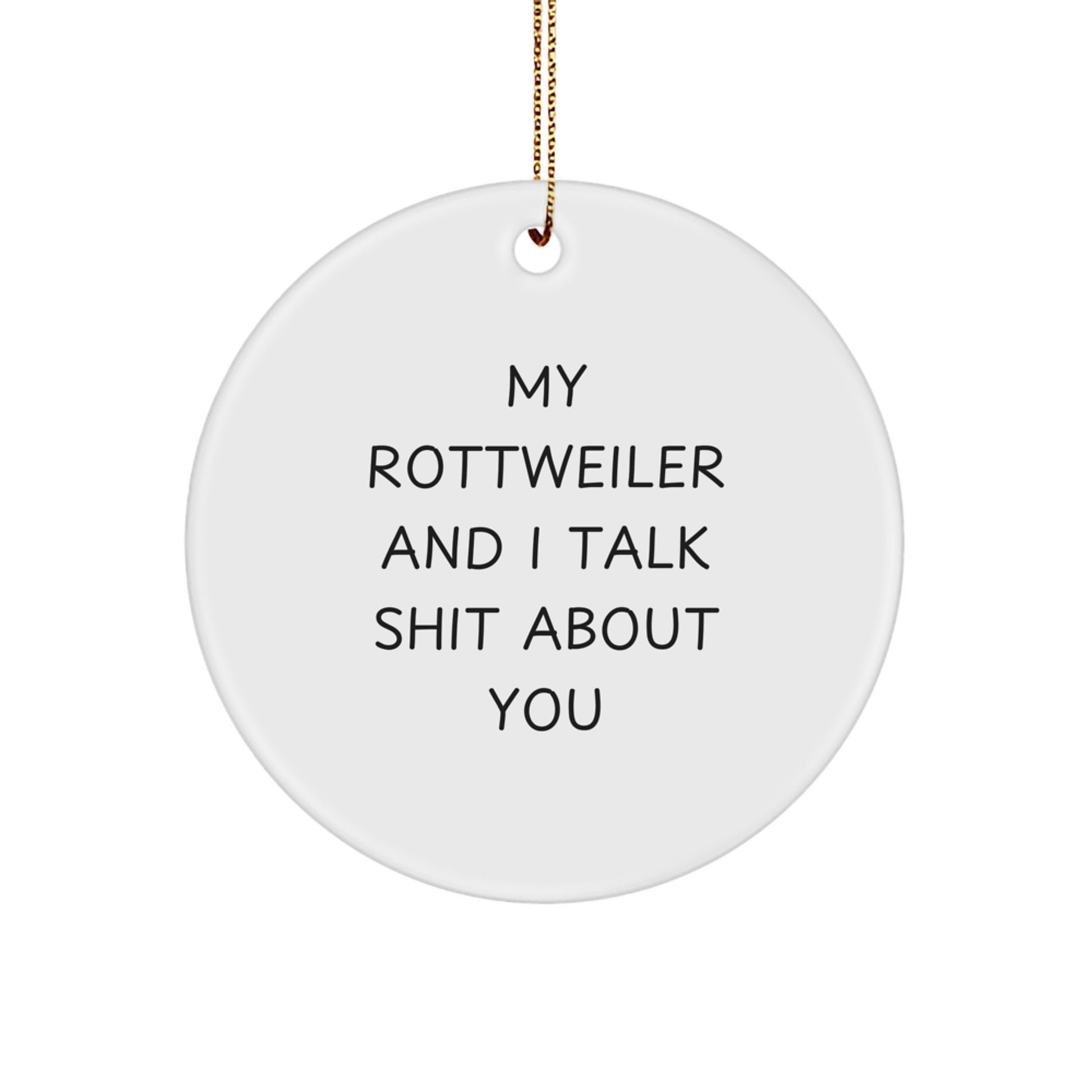 Rottweiler Dog Lover Funny Circle Ornament Gifts from Family for Christmas Unique Decorations, My Rottweiler And I Talk Shit About You Quote - Image 1