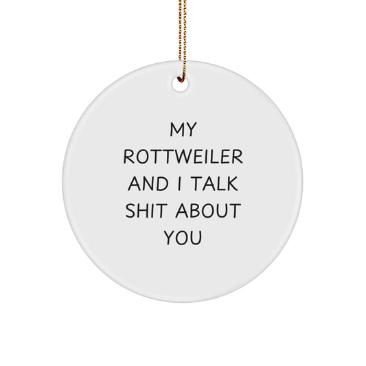 Rottweiler Dog Lover Funny Circle Ornament Gifts from Family for Christmas Unique Decorations, My Rottweiler And I Talk Shit About You Quote - Image 1