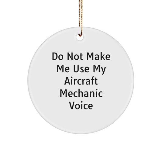 Aircraft Mechanic Gifts, Funny Quotes Circle Ornament, Christmas Unique Gifts from Friends for Aircraft Mechanic - Image 1