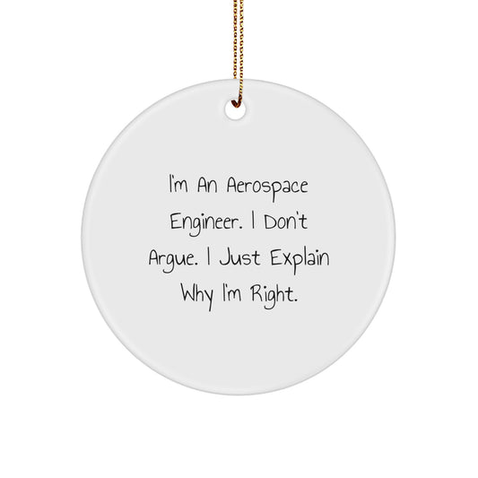 Aerospace Engineer Gifts Funny Circle Ornament, White, 'I'm Right' Inspirational Christmas Unique Gifts from Friends to Family - Image 1