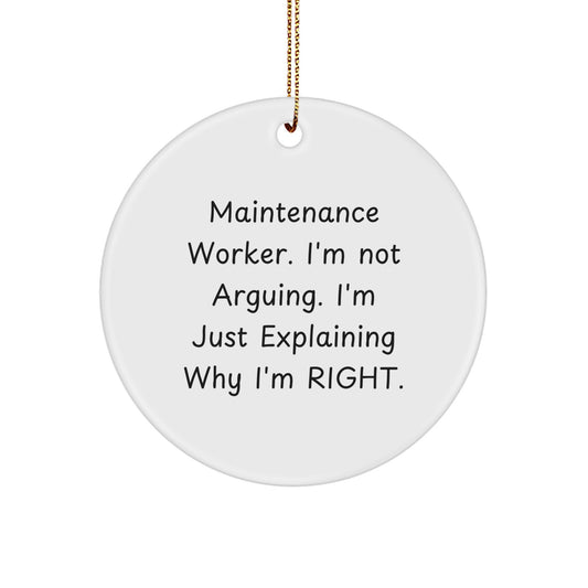 Funny Maintenance Worker Gifts from Friends, Circle Ornament Christmas Unique Decorations for Men, Not Arguing MDF Wood Sublimation with Gold Cord - Image 1