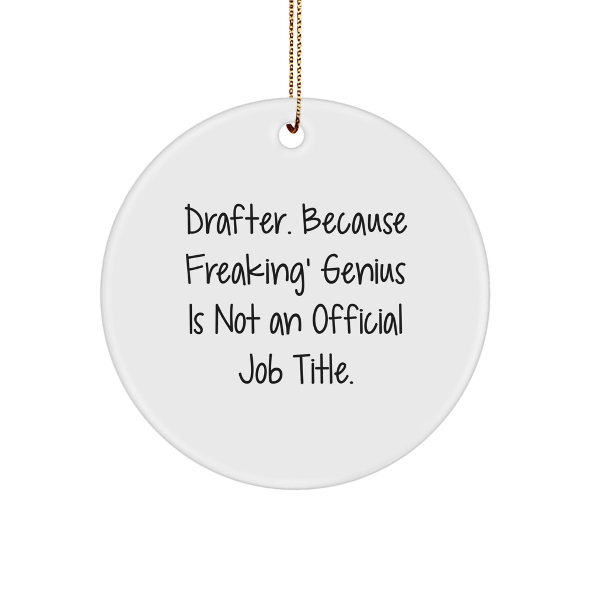 Funny Drafter Gifts for Men from Friends, Unique Circle Ornament Christmas Memorable Presents, 'Drafter. Because Freaking' genius Is Not An Official Job Title.' - Image 1