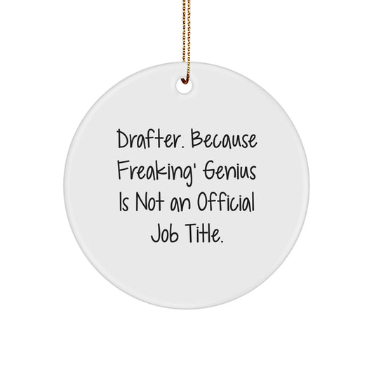 Funny Drafter Gifts for Men from Friends, Unique Circle Ornament Christmas Memorable Presents, 'Drafter. Because Freaking' genius Is Not An Official Job Title.' - Image 1