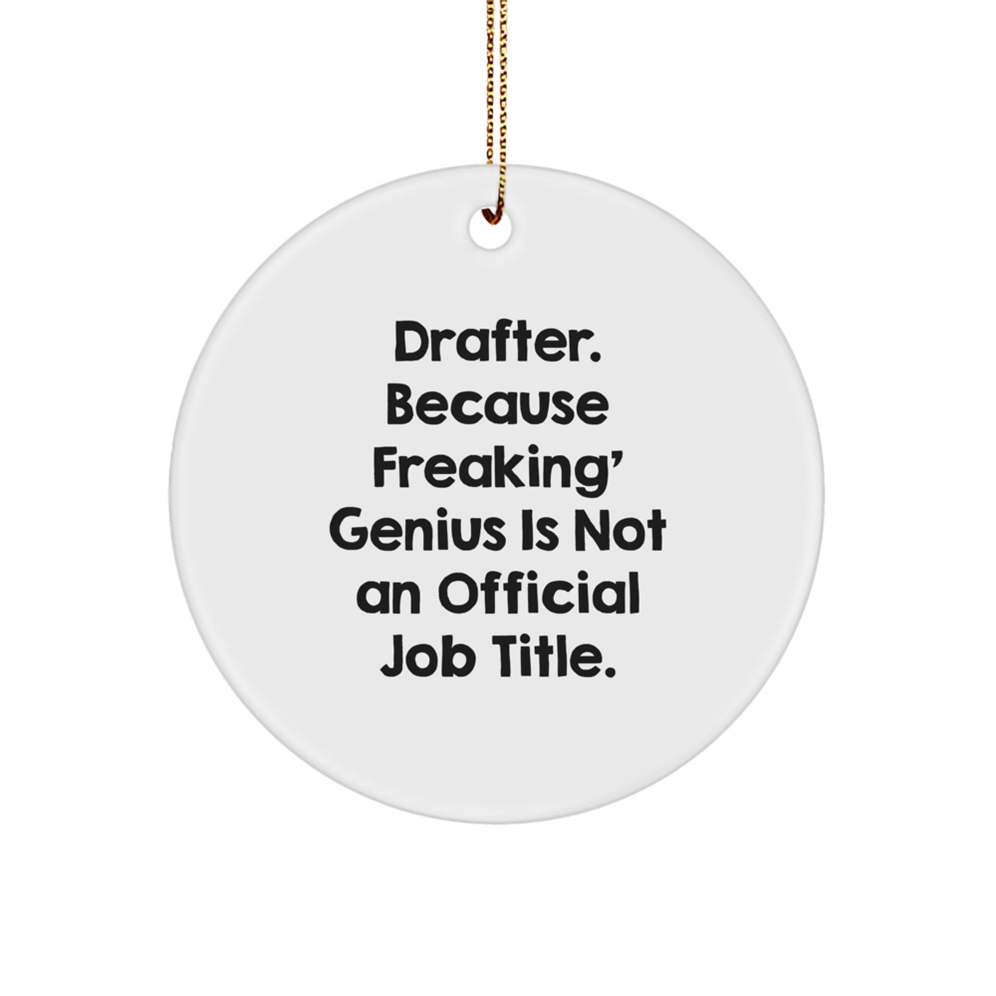 Funny Drafter Gifts for Him Circle Ornament, Because Freaking genius Is Not Official Job Title, Christmas Unique for Men, Drafter Office Decor, White Circle Shaped - Image 1