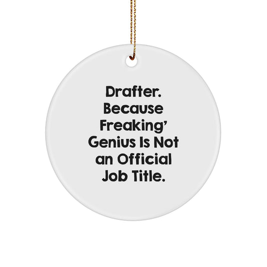 Funny Drafter Gifts for Him Circle Ornament, Because Freaking genius Is Not Official Job Title, Christmas Unique for Men, Drafter Office Decor, White Circle Shaped - Image 1