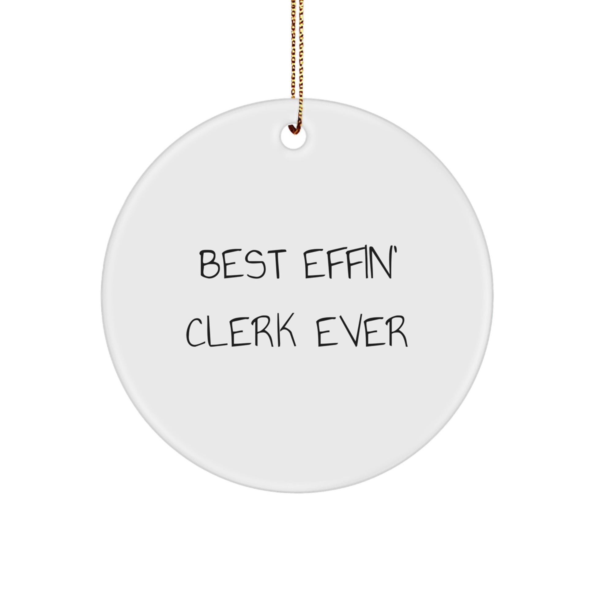 Funny Clerk Gifts from Family, Best Effin' Clerk Ever Christmas Unique Circle Ornament for Men Clerk Friends - Image 1