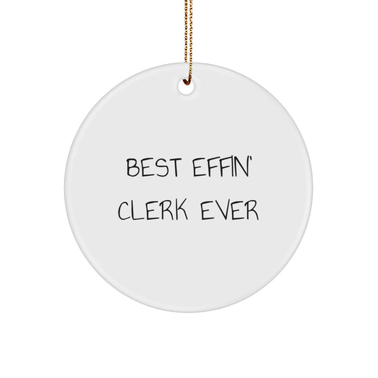 Funny Clerk Gifts from Family, Best Effin' Clerk Ever Christmas Unique Circle Ornament for Men Clerk Friends - Image 1