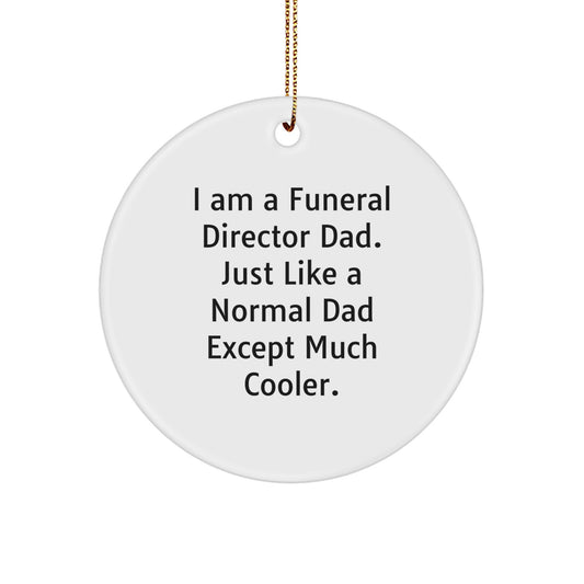 Funny Funeral Director Dad Gifts from Men to Men, 'I Am A Funeral Director Dad' Unique Christmas Unique Gifts for Funeral Director, Personalized Circle Ornament for Funeral Director - Image 1