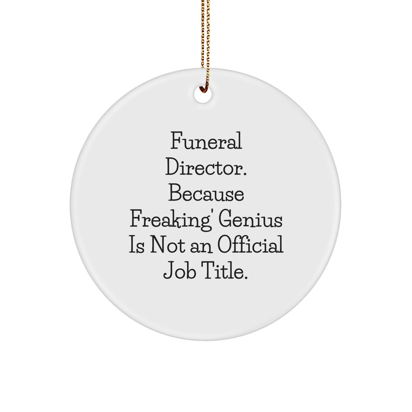 Funny Funeral Director Gifts from Men for Funeral Director, Unique Circle Ornaments, 'Funeral Director. Because Freaking' genius Is Not An Official Job Title.' - Image 1