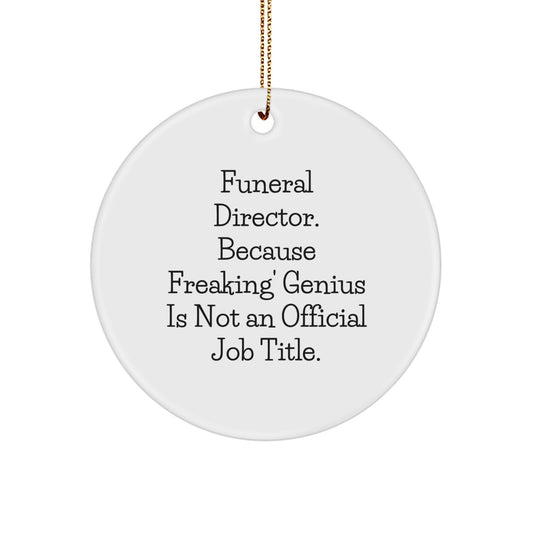 Funny Funeral Director Gifts from Men for Funeral Director, Unique Circle Ornaments, 'Funeral Director. Because Freaking' genius Is Not An Official Job Title.' - Image 1