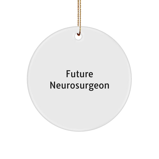 Funny Future Neurosurgeon Gifts from Friends, Circle Ornament for Neurosurgeon Men, Inspirational Christmas Unique Gifts for Family - Image 1