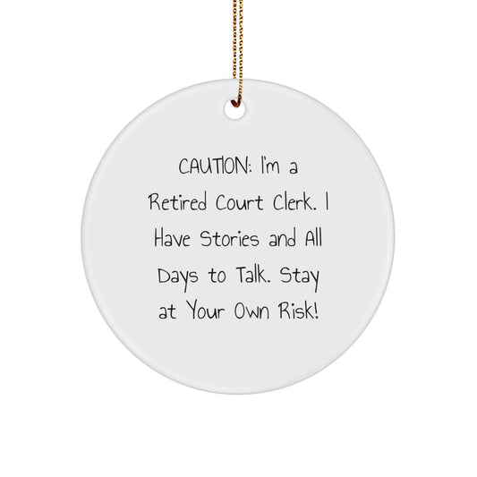 Funny Court Clerk Gifts from Friends, Court Clerk Christmas Unique Ornaments Circle Shaped White, Caution I'm A Retired Court Clerk Gifts for Men Women Coworkers - Image 1