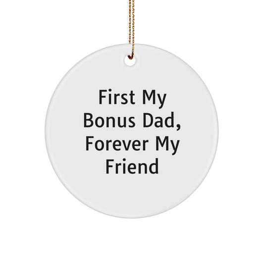 Funny Bonus Dad Gifts from Family, Circle Ornament with 'First My Bonus Dad, Forever My Friend' Quote for Christmas - Image 1