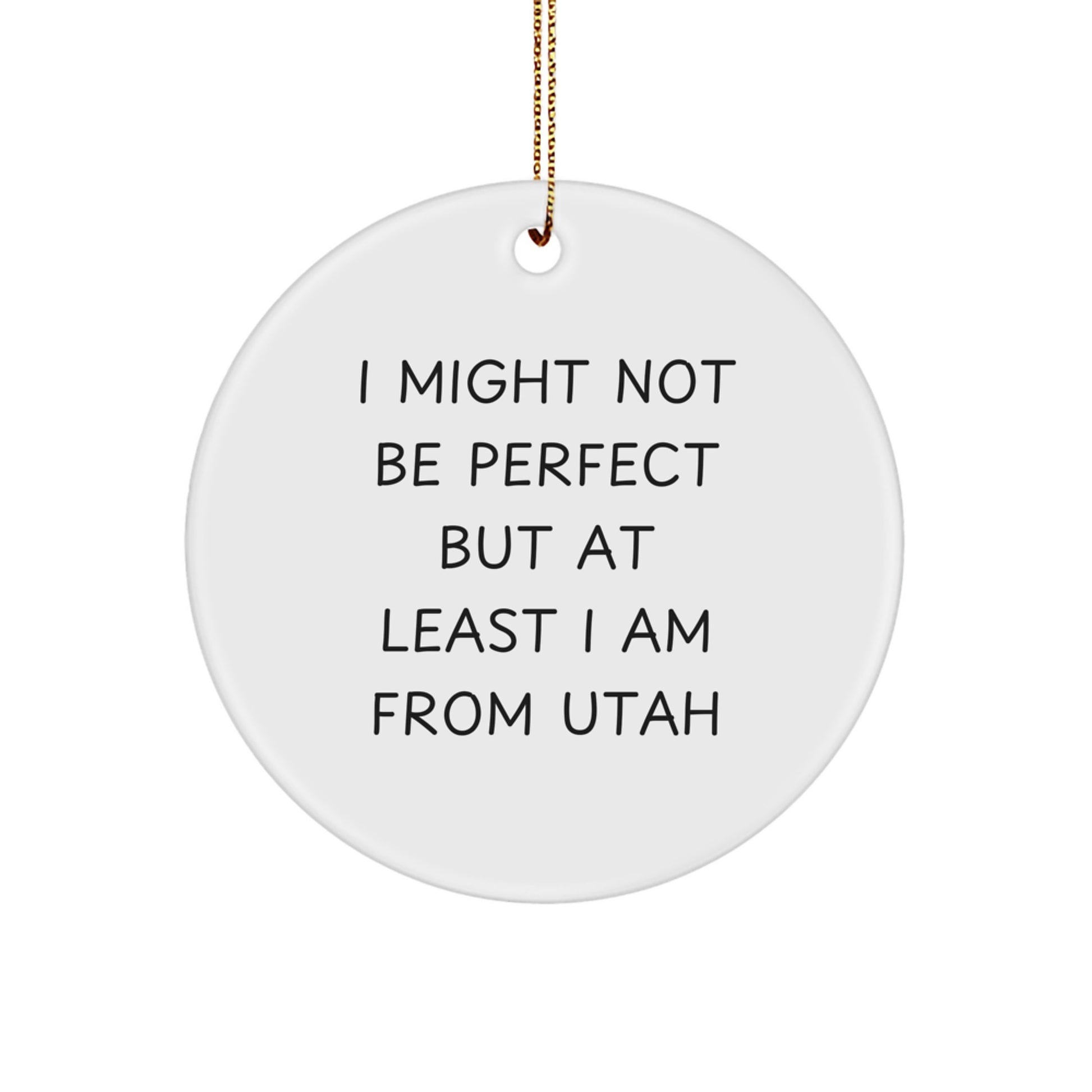 Utah Proud Circle Ornament, Funny Quote Gift from Men to Friends, Gifts for Utah Lovers at Christmas - White MDF Circle Ornament with Gold Cord - Image 1
