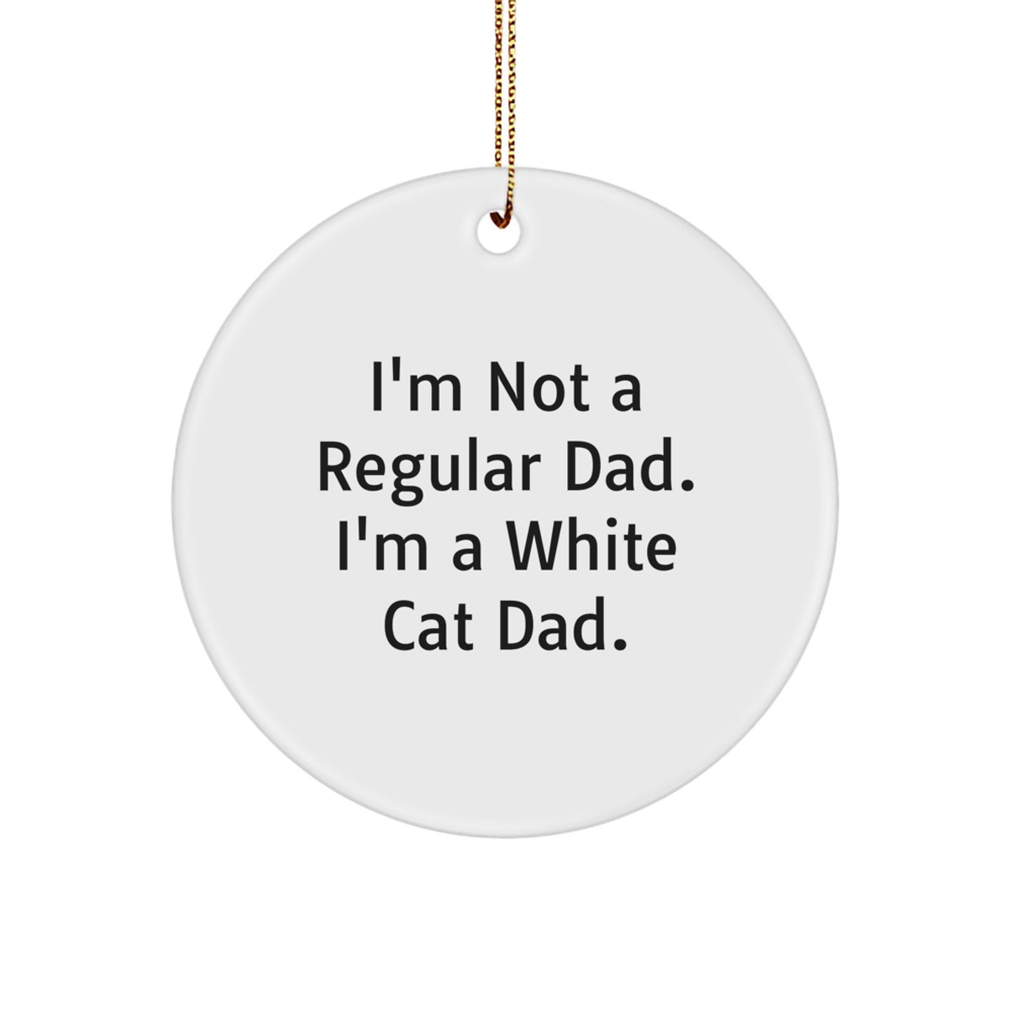 Funny White Cat Dad Gifts for Men Women Friends Family - Christmas Unique Circle Ornament - Image 1