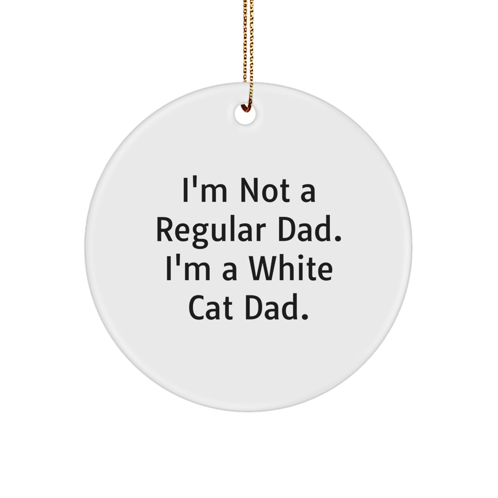 Funny White Cat Dad Gifts for Men Women Friends Family - Christmas Unique Circle Ornament - Image 1
