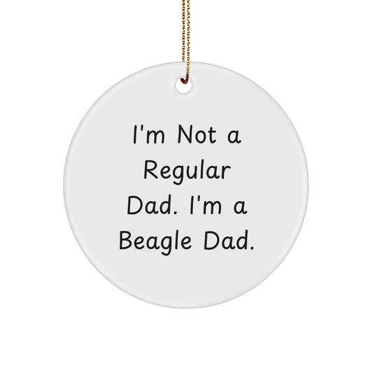 Beagle Dad's Funny Christmas Unique Gift for Men, 'I'm Not A Regular Dad. I'm A Beagle Dad.' Circle Ornament from Gifts for Beagle Dog Lovers, Perfect for Christmas Tree Decorations - Image 1