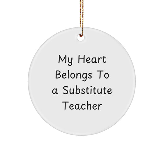 Funny Substitute Teacher Gifts from Friends for Christmas Unique Circle Ornament with 'My Heart Belongs To A Substitute Teacher' - Image 1